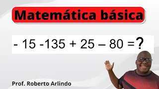 Efetue: - 15 -135 + 25 - 80 | Questão de Matemática básica