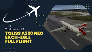 X-PLANE 12 | Toliss A320 Neo British Airways | EKCH-EGLL | Full Flight