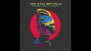 TONY ALLEN & JEFF MILLS - TOMORROW COMES THE HARVEST