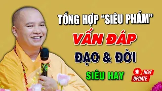 Tổng Hợp "Siêu Phẩm" Vấn Đáp Đạo & Đời Siêu Hay - Thầy Thích Đạo Thịnh