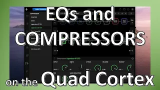 Getting to Know the EQ and Compressor Effects on the Quad Cortex
