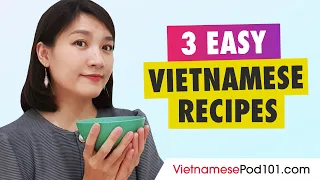 3 Easy Vietnamese Recipes | Vietnamese Culture