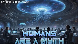 Humans Are a Myth | HFY | A Short Sci-Fi Story