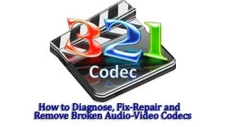 How to Diagnose, Fix / Repair and Remove Broken Audio / Video Codecs