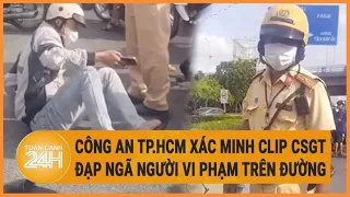 Công an TP.HCM xác minh clip CSGT đạp ngã người vi phạm trên đường