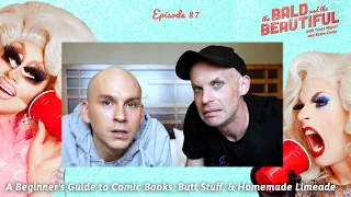 A Beginner's Guide to Comic Books, Butt Stuff, & Homemade Limeade with Trixie and Katya