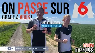 On passe sur M6 ! - Grâce à vous ! - 1500m interclubs - Objectif -3min50