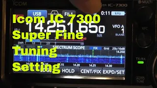 Icom IC 7300 How to set Super fine tuning Setting.  A great way to fine tune the IC 7300