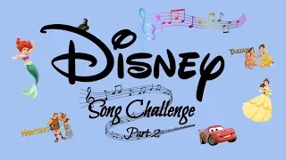 Disney Song Challenge P2