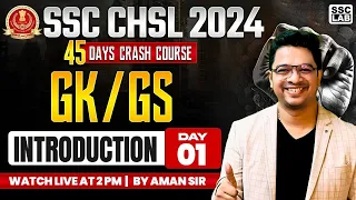 SSC CHSL 2024 | 45 DAYS CRASH COURSE | INTRODUCTION CLASS | GK/GS CLASS | BY AMAN SIR
