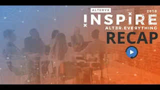 2018 | Alteryx Inspire Recap Tips & Tricks