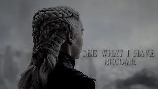See What I have become - Daenerys Targaryen