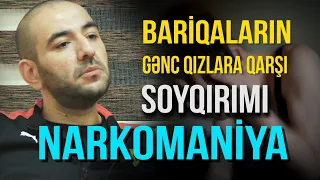 Dəhşət: Bariqalar 15 yaşlı qızları NARKOMANİYANIN QURBANINA görün necə cəlb edirlər. Narkoman həyatı