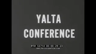 1945 OFFICIAL FILMS NEWS THRILLS  YALTA CONFERENCE   ALLIES CROSS RHINE RIVER INTO GERMANY 55714