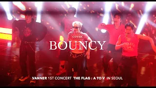 BOUNCY - cover -［4K］VANNER 1ST CONCERT［THE FLAG : A TO V］IN SEOUL  2024 04 28