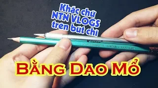 Khắc bút chì - chữ NTN VLOGS bằng Dao Mổ |TranVuPencil