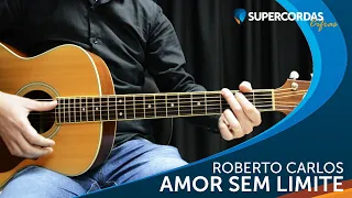 Amor Sem Limite • Roberto Carlos (Videocifra)