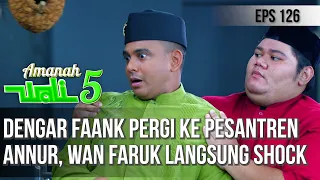 DENGAR FAANK PERGI KE PESANTREN ANNUR, WAN FARUK LANGSUNG SHOCK  - AMANAH WALI 5 [PART 1]