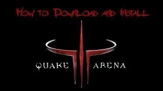 How to Download and Install Quake 3 (III) Arena