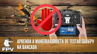 Como NÃO testar um drone de FPV na bancada (Com dicas de problemas básicos e ordem dos motores)!