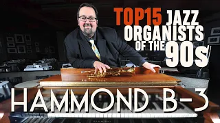 Top 15 Jazz Organists of the 90s – Hammond Organ Playlist