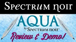 Spectrum Noir Aqua Markers | Review & Demo