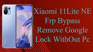All Xiaomi frp lock bypass (Miui-13) // Xiaomi 11 Lite 5G Google account bypass, without pc 2023