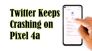 How To Fix Twitter That Keeps Crashing On Google Pixel 4a After Android 11