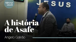 Pr. Angelo Galvão | A História de Asafe