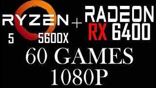 AMD RX 6400 || R5 5600X || 60 Games || 1080p ||