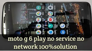 moto g 6 play no service no network 100%solution