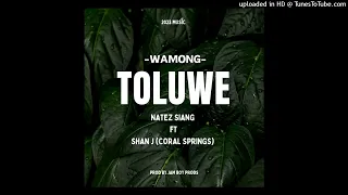 Wamong Toluwe(2023) -Natez Siang ft: Shan J (Coral Springs)