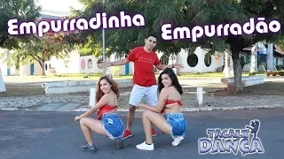 MC OXATO E FELIPE ORIGINAL - EMPURRADINHA EMPURRADÃO - COREOGRAFIA - TACALI DANÇA