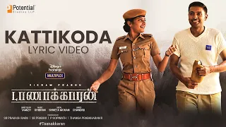 Kattikoda Lyric - Taanakkaran | Vikram Prabhu, Anjali Nair | Shweta Mohan | Ghibran | Tamizh | 4K