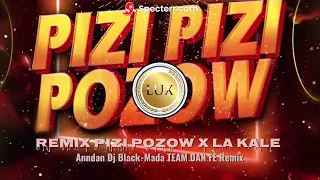 Remix pizi pozow x la kale anndan dj black mada team dan fe remix