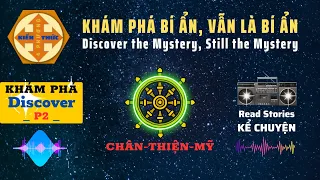 Khám phá Bí ẩn, vẫn là Bí ẩn.P2_Discover the Mystery, Still the Mystery.P2