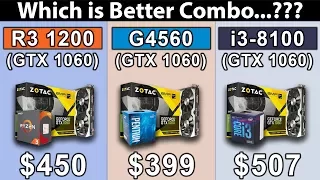 i3 8100 (3.6GHz) vs RYZEN 3 1200 (3.6GHz) G4560 (3.5GHz) | GTX 1060 6GB | Which is Better Combo..??