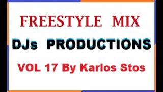 FREESTYLE MIX DJs PRODUCTIONS 🎧 vol 17 By KARLOS STOS