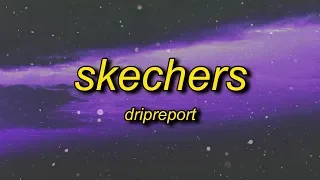 DripReport - Skechers (Lyrics) | i like your skechers you like me my gucci shoes