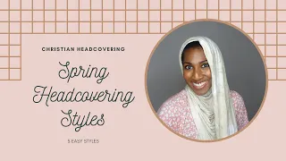 5  EASY SPRING HEAD COVERING STYLES   ||  CHRISTIAN HEADCOVERING TUTORIAL