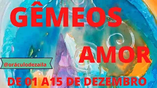 ♊️❤️GÊMEOS/DEZEMBRO 😍AMOR💕DE 01 A 15 DE DEZEMBRO 💖💓🌺