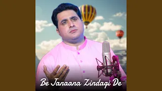 Be Janaana Zindagi De