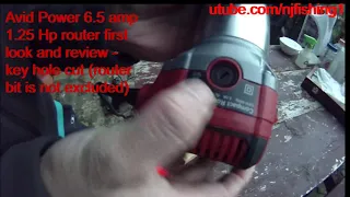 Avid Power 6.5 amp 1.25 Hp router first look (use to make a key hole on the 3/4" plywood)