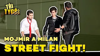 TŘI TYGŘI | Mojmír a Milan - Street fight!