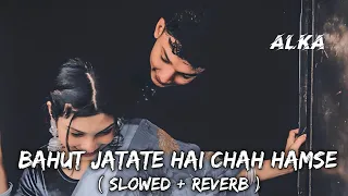 Bahut Jatate Hai Chah Hamse || Alka || Govinda #oldisgold #slowedandreverb