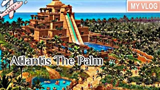 ATLANTIS AQUAVENTURE WATERPARK | The Best Waterpark in Dubai