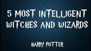 5 Most intelligent witches and wizards - Harry Potter