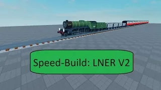 Speed-Build (13.5) LNER V2