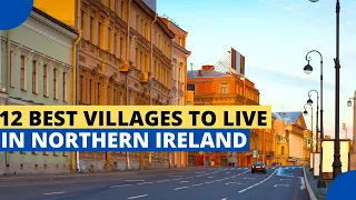 12 Best Villages to Live in Northern Ireland