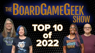 Top 10 Games of  2022 - BoardGameGeek Show 1-24-23